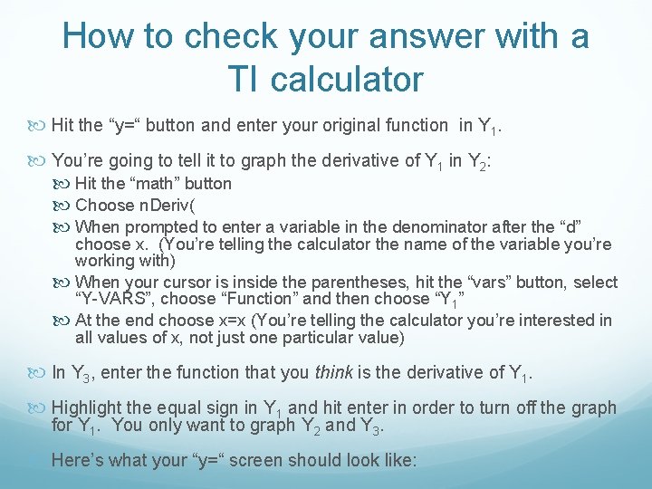 How to check your answer with a TI calculator Hit the “y=“ button and
