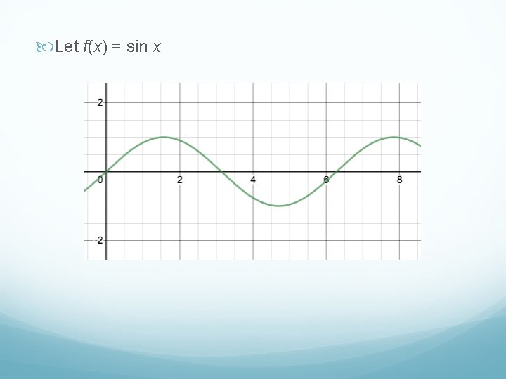  Let f(x) = sin x 