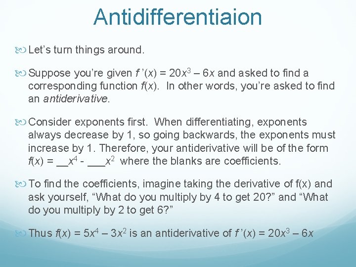 Antidifferentiaion Let’s turn things around. Suppose you’re given f ’(x) = 20 x 3