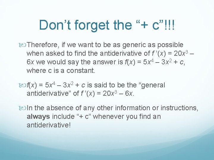 Don’t forget the “+ c”!!! Therefore, if we want to be as generic as