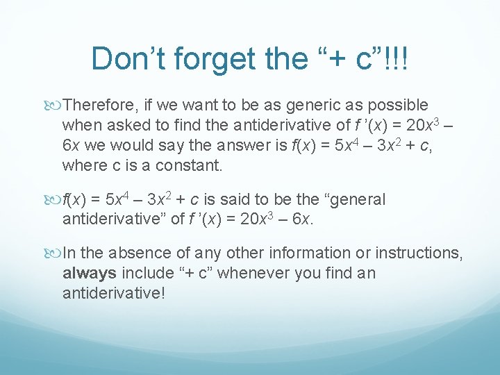 Don’t forget the “+ c”!!! Therefore, if we want to be as generic as