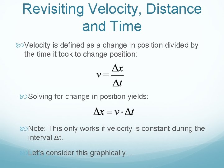 Revisiting Velocity, Distance and Time Velocity is defined as a change in position divided