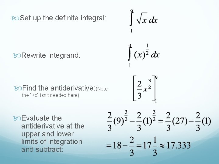  Set up the definite integral: Rewrite integrand: Find the antiderivative: (Note: the “+c”