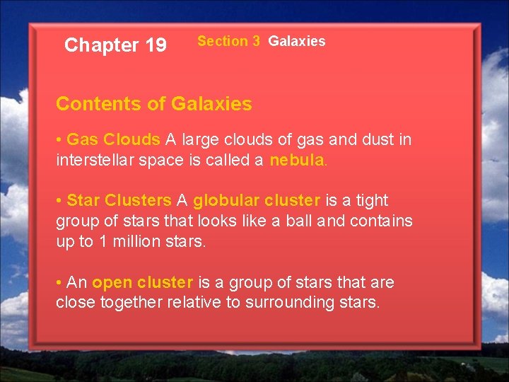 Chapter 19 Section 3 Galaxies Contents of Galaxies • Gas Clouds A large clouds