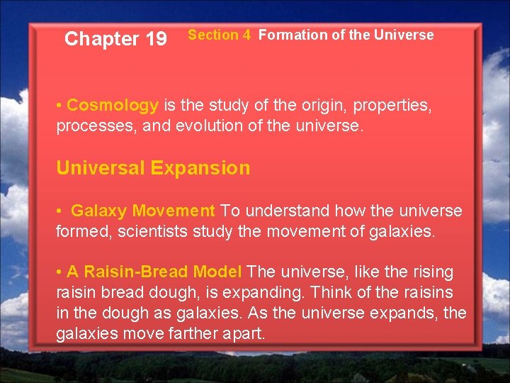 Chapter 19 Section 4 Formation of the Universe • Cosmology is the study of