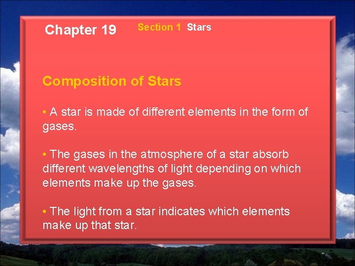 Chapter 19 Section 1 Stars Composition of Stars • A star is made of