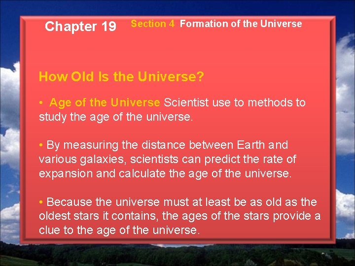 Chapter 19 Section 4 Formation of the Universe How Old Is the Universe? •