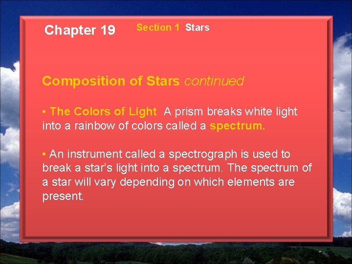Chapter 19 Section 1 Stars Composition of Stars continued • The Colors of Light