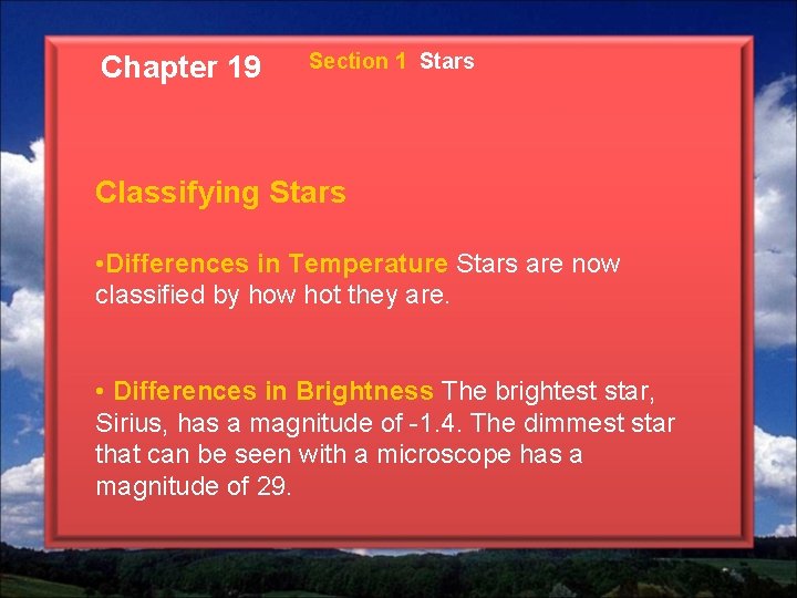 Chapter 19 Section 1 Stars Classifying Stars • Differences in Temperature Stars are now