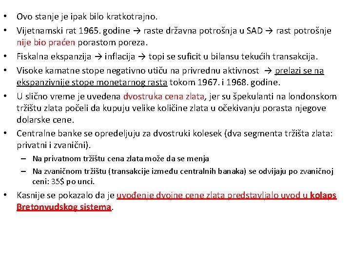  • Ovo stanje je ipak bilo kratkotrajno. • Vijetnamski rat 1965. godine →