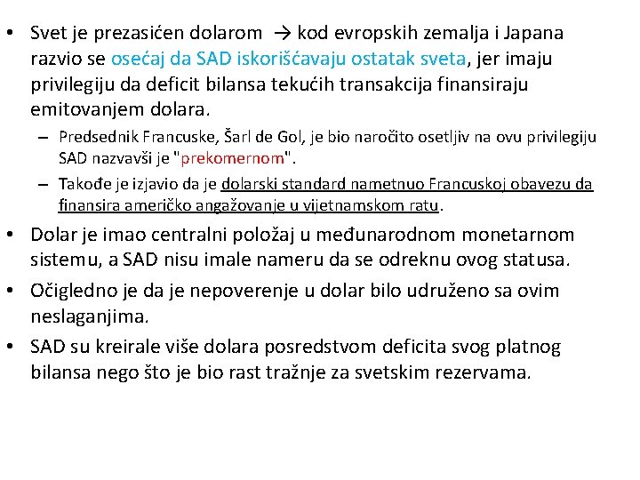  • Svet je prezasićen dolarom → kod evropskih zemalja i Japana razvio se