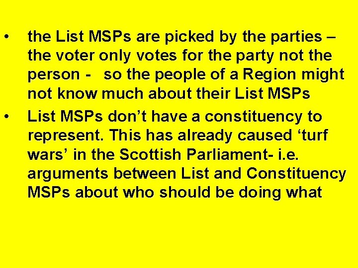  • • the List MSPs are picked by the parties – the voter