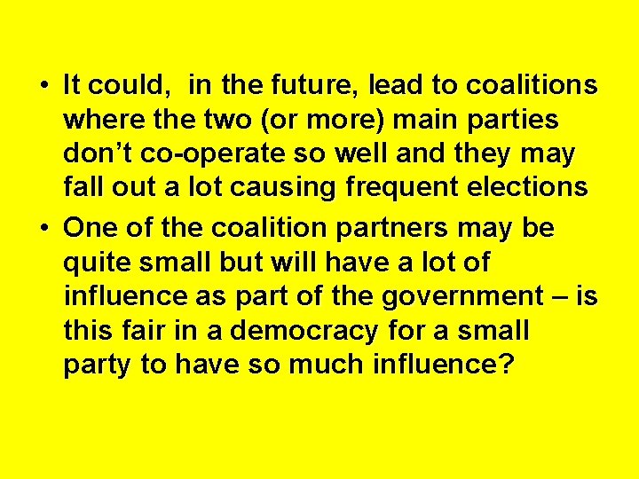  • It could, in the future, lead to coalitions where the two (or