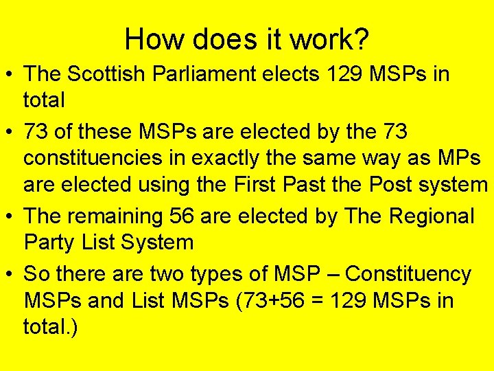 How does it work? • The Scottish Parliament elects 129 MSPs in total •