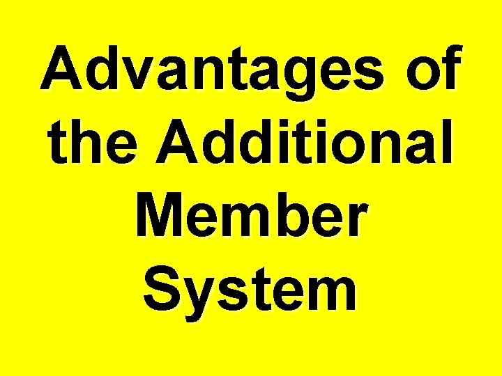 Advantages of the Additional Member System 