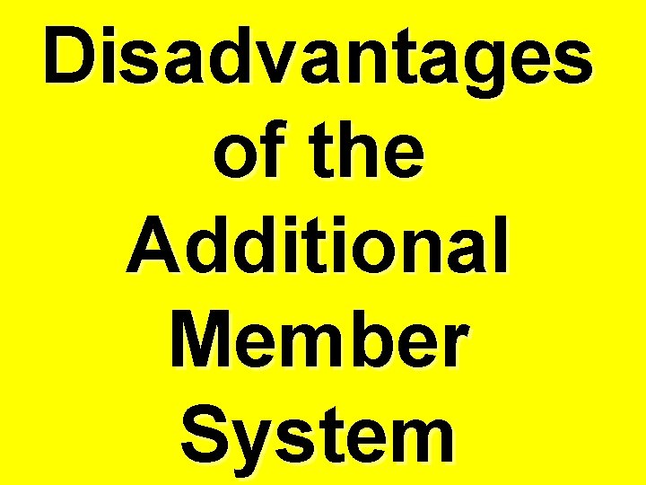 Disadvantages of the Additional Member System 