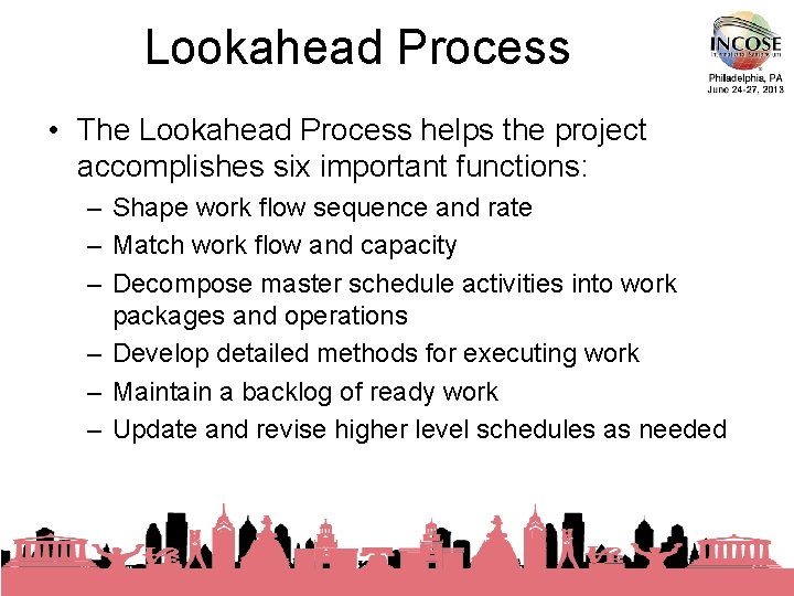 Lookahead Process • The Lookahead Process helps the project accomplishes six important functions: –