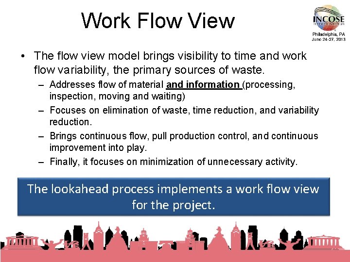 Work Flow View • The flow view model brings visibility to time and work