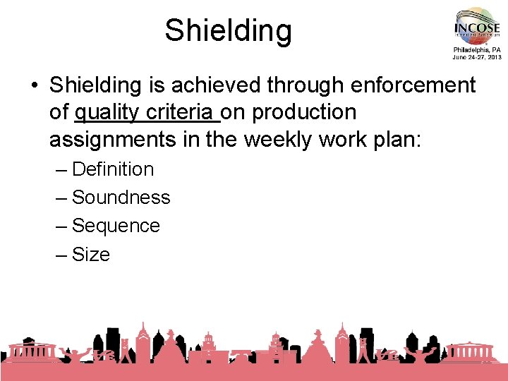 Shielding • Shielding is achieved through enforcement of quality criteria on production assignments in