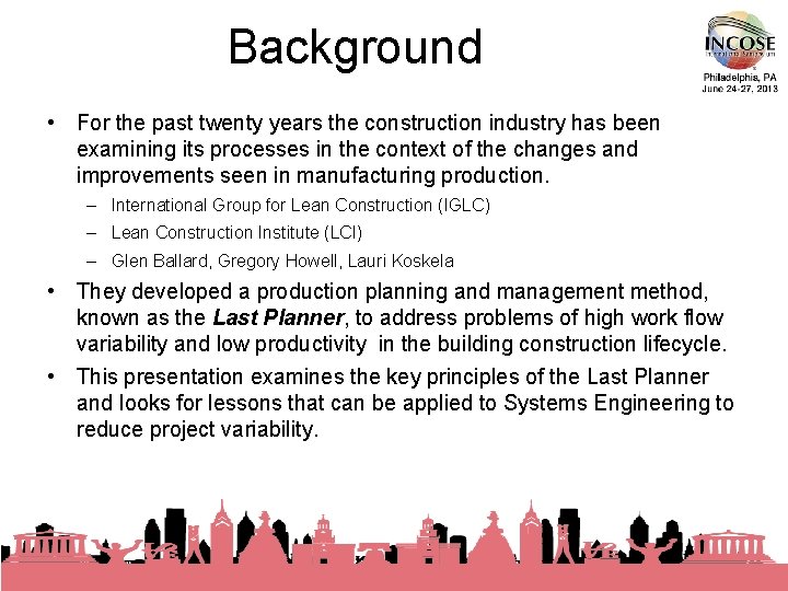 Background • For the past twenty years the construction industry has been examining its
