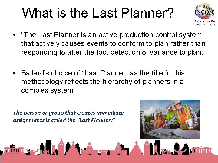What is the Last Planner? • “The Last Planner is an active production control