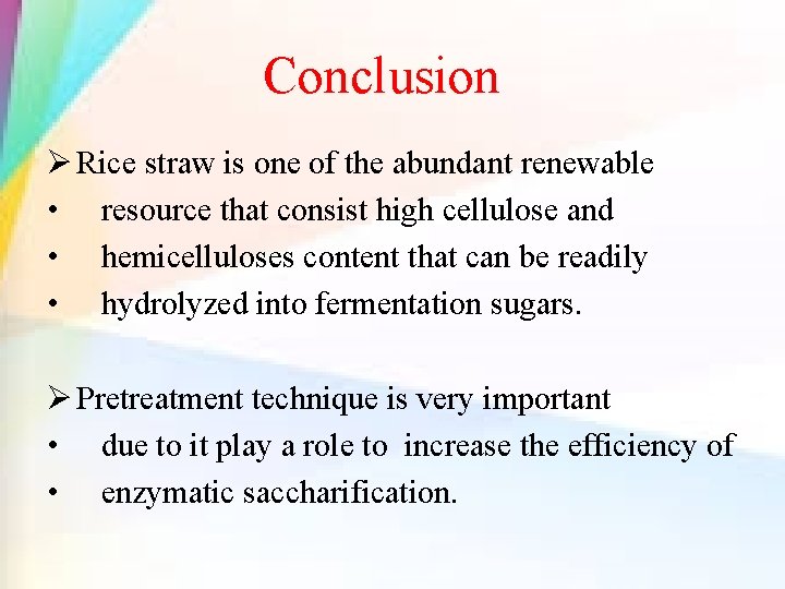 Conclusion Ø Rice straw is one of the abundant renewable • resource that consist