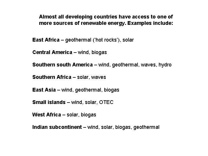 Almost all developing countries have access to one of more sources of renewable energy.