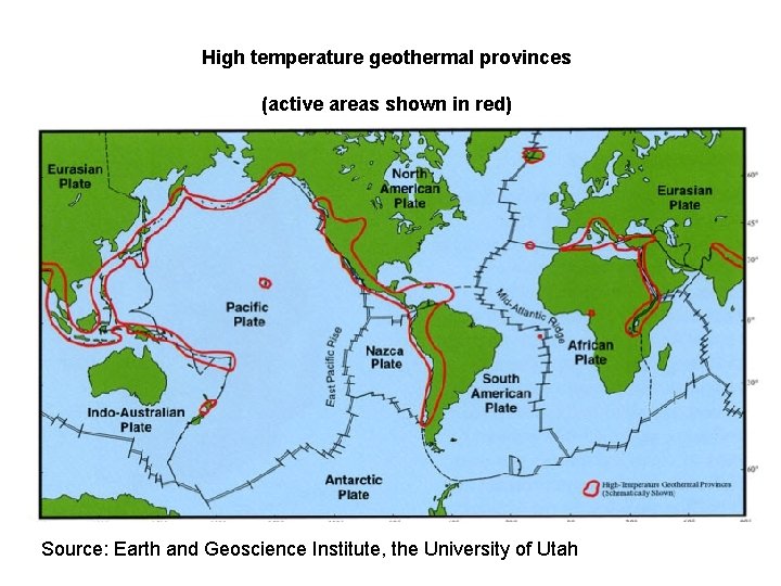 High temperature geothermal provinces (active areas shown in red) Source: Earth and Geoscience Institute,