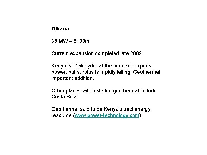 Olkaria 35 MW – $100 m Current expansion completed late 2009 Kenya is 75%