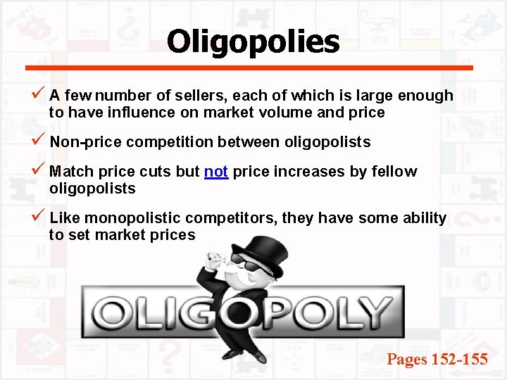 Oligopolies ü A few number of sellers, each of which is large enough to