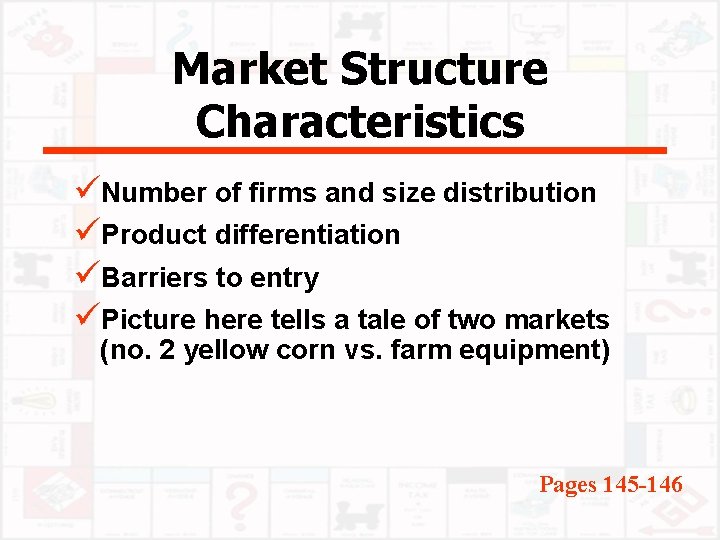 Market Structure Characteristics üNumber of firms and size distribution üProduct differentiation üBarriers to entry