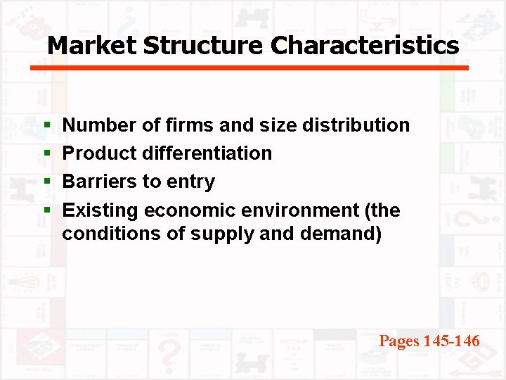 Market Structure Characteristics § § Number of firms and size distribution Product differentiation Barriers