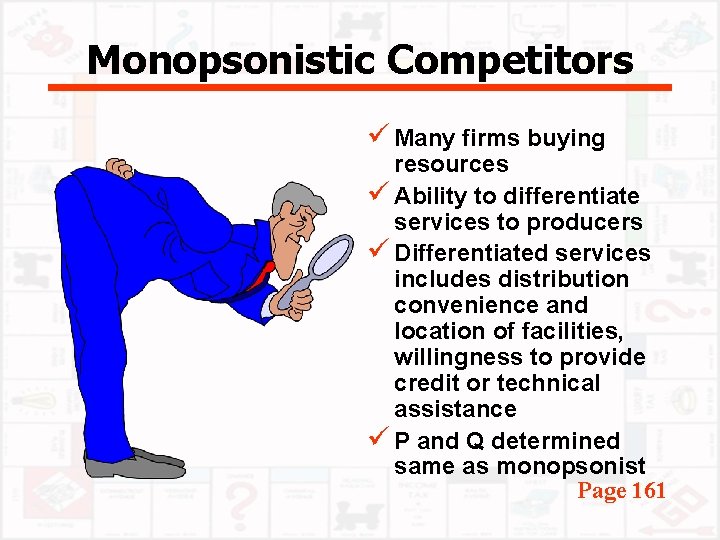 Monopsonistic Competitors ü Many firms buying resources ü Ability to differentiate services to producers