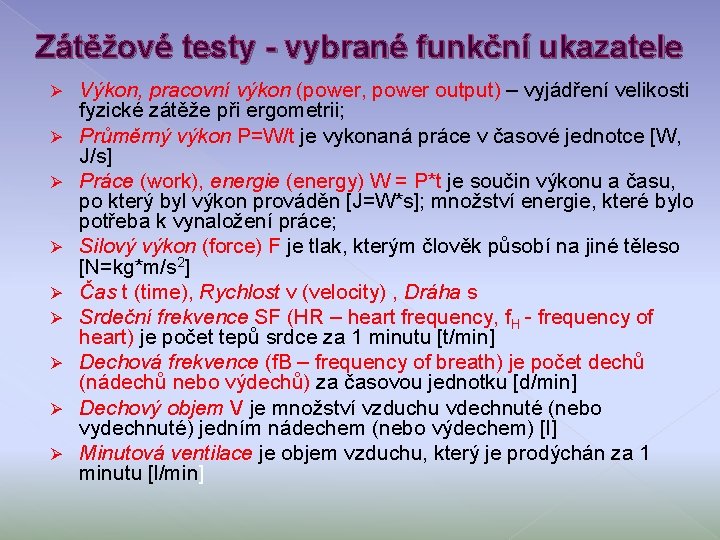 Zátěžové testy - vybrané funkční ukazatele Ø Ø Ø Ø Ø Výkon, pracovní výkon