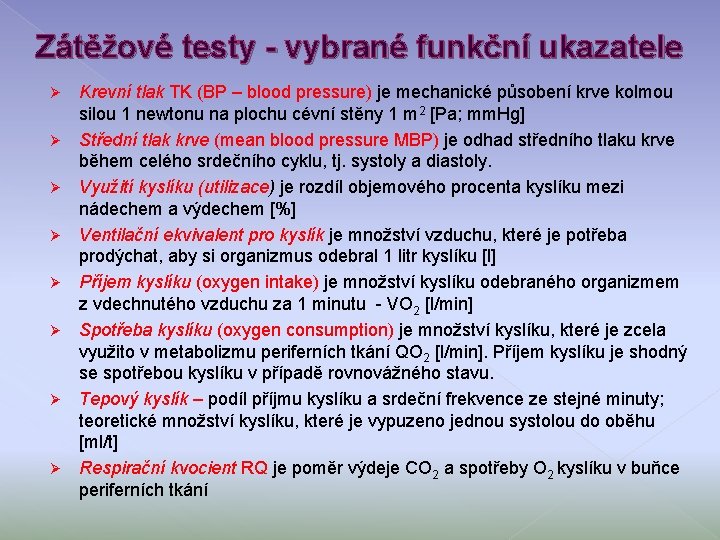 Zátěžové testy - vybrané funkční ukazatele Ø Ø Ø Ø Krevní tlak TK (BP