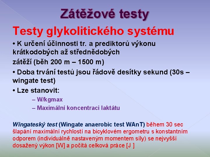Zátěžové testy Testy glykolitického systému • K určení účinnosti tr. a prediktorů výkonu krátkodobých