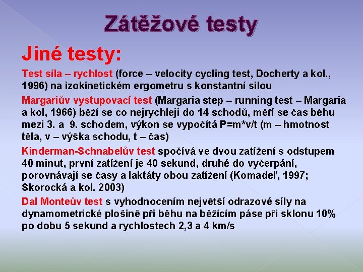 Zátěžové testy Jiné testy: Test síla – rychlost (force – velocity cycling test, Docherty