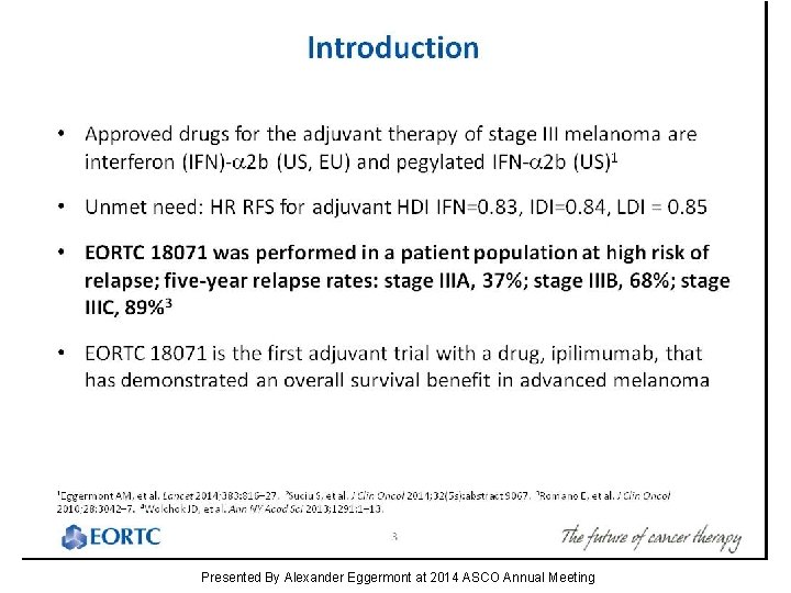 Slide 3 Presented By Alexander Eggermont at 2014 ASCO Annual Meeting 