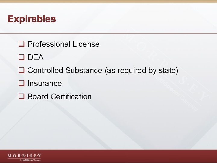 q Professional License q DEA q Controlled Substance (as required by state) q Insurance