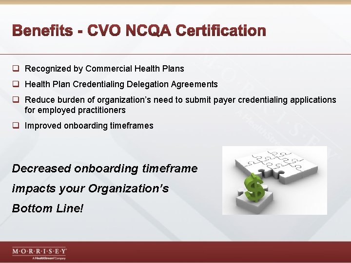 q Recognized by Commercial Health Plans q Health Plan Credentialing Delegation Agreements q Reduce