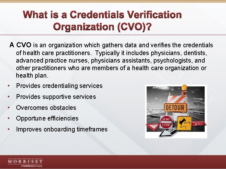 A CVO is an organization which gathers data and verifies the credentials of health