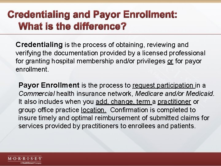 Credentialing and Payor Enrollment: What is the difference? Credentialing is the process of obtaining,