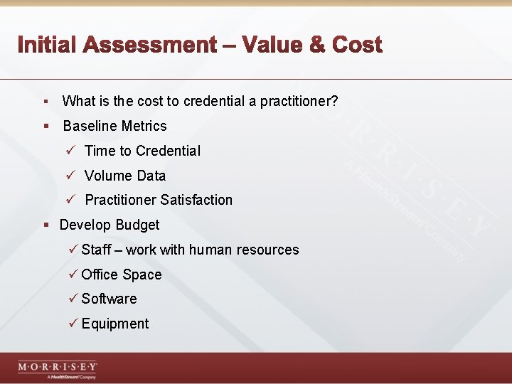 § What is the cost to credential a practitioner? § Baseline Metrics ü Time