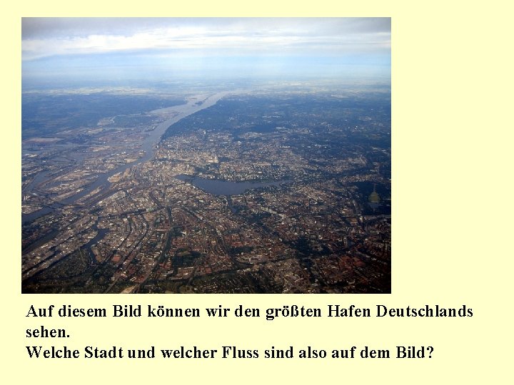 Auf diesem Bild können wir den größten Hafen Deutschlands sehen. Welche Stadt und welcher