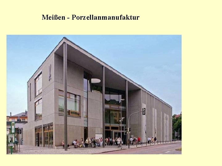 Meißen - Porzellanmanufaktur 