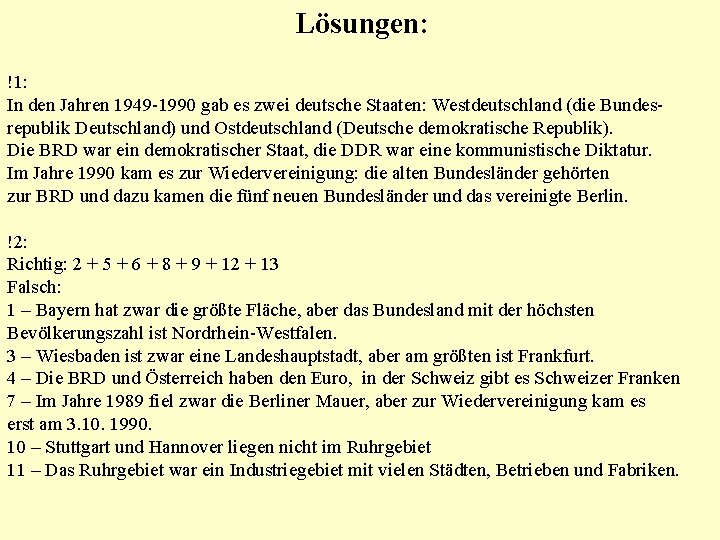 Lösungen: !1: In den Jahren 1949 -1990 gab es zwei deutsche Staaten: Westdeutschland (die
