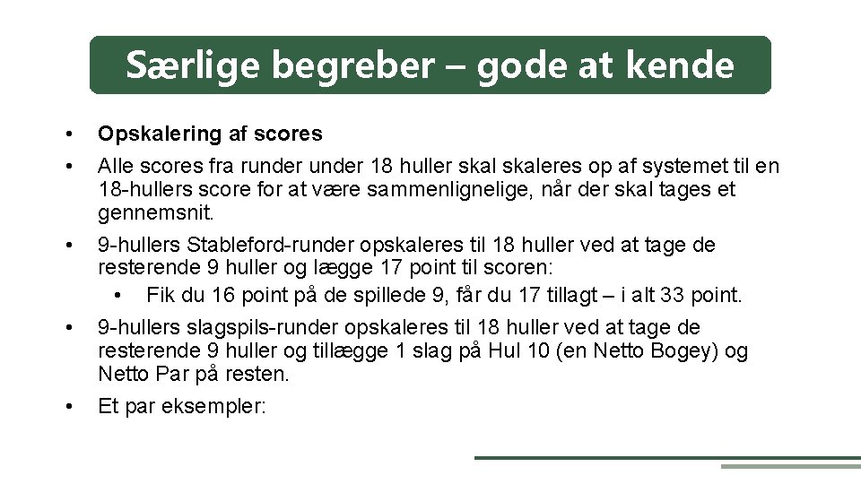 Særlige begreber – gode at kende • • • Opskalering af scores Alle scores