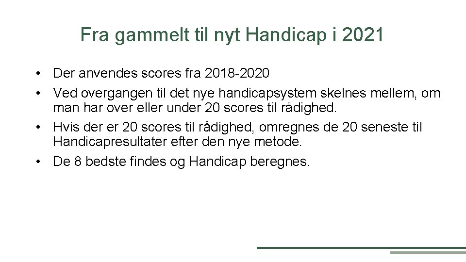 Fra gammelt til nyt Handicap i 2021 • Der anvendes scores fra 2018 -2020