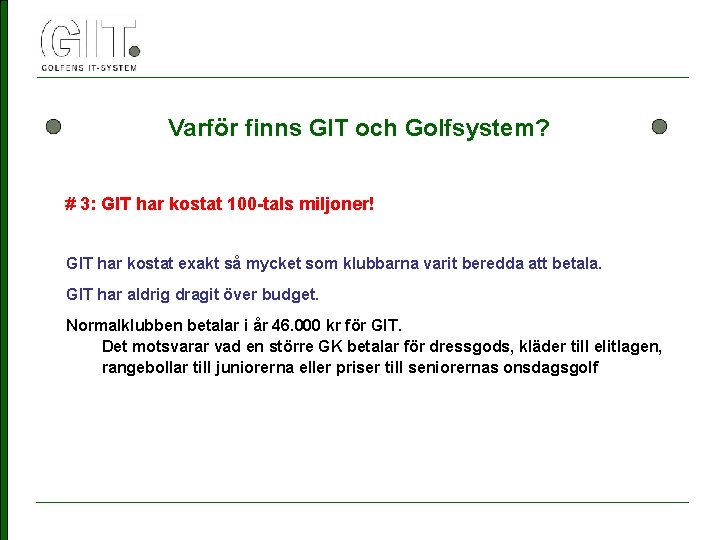 Varför finns GIT och Golfsystem? # 3: GIT har kostat 100 -tals miljoner! GIT