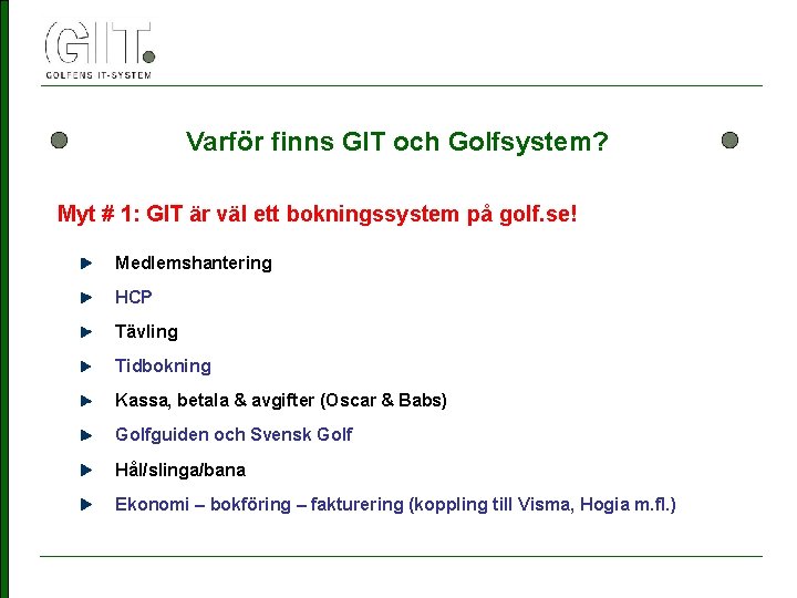 Varför finns GIT och Golfsystem? Myt # 1: GIT är väl ett bokningssystem på